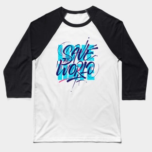 Save world love hate Baseball T-Shirt